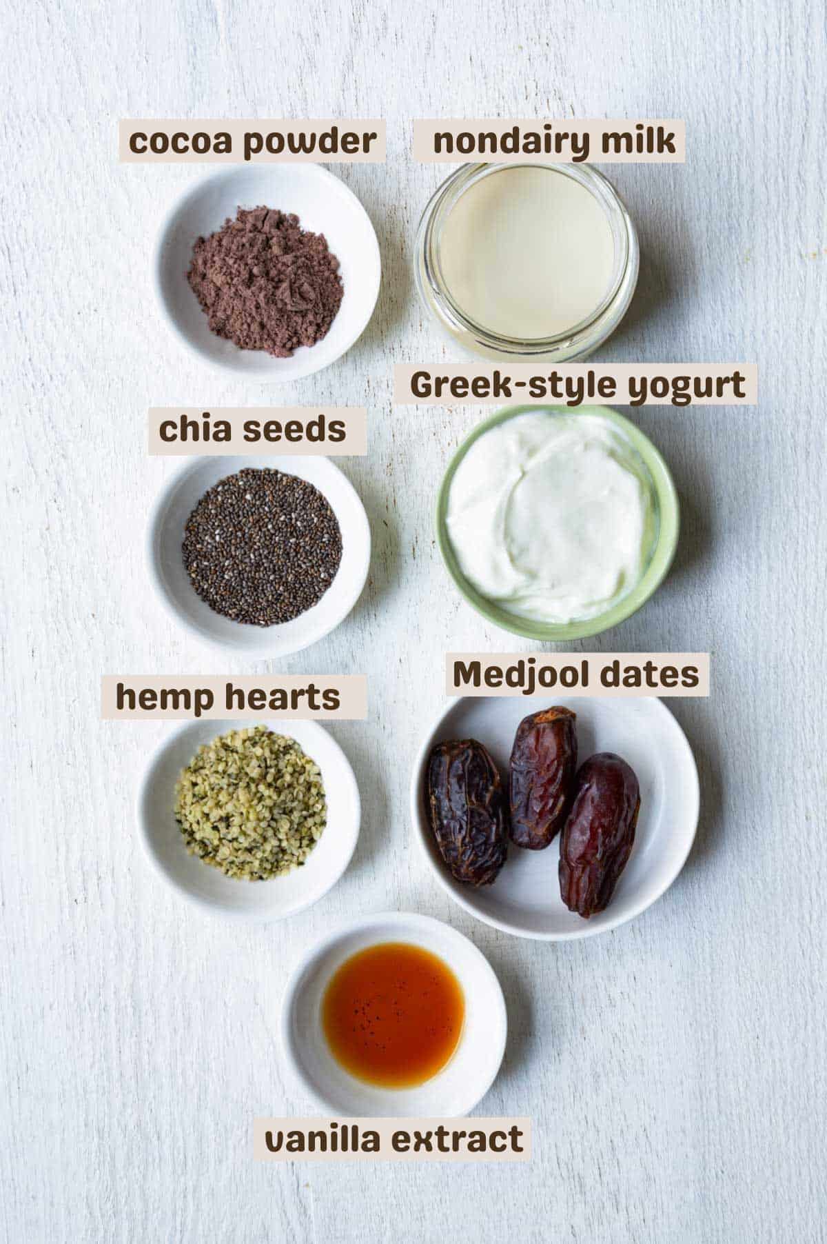Cocoa powder, chia seeds, vanilla extract, Medjool dates, hemp hearts, Greek-style yogurt, and nondairy milk.