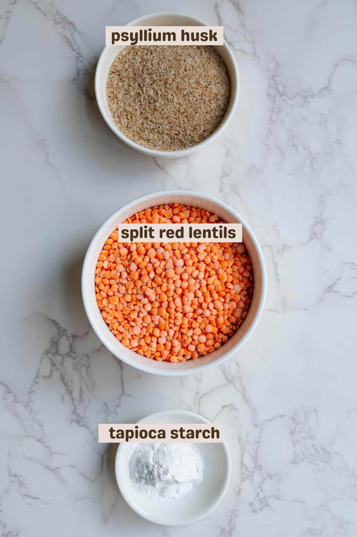 Tapioca starch. lentil flour, and psyllium husk.