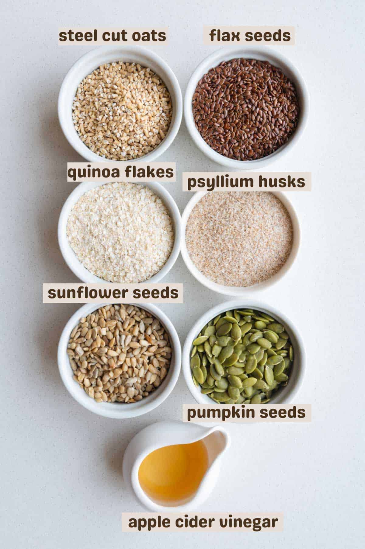 Steel cut oats, pumpkin seeds, sunflower seeds, flax seeds, quinoa flakes, psyllium husks, and apple cider vinegar.